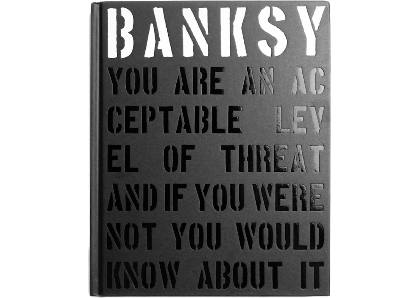Banksy You Are An Acceptable Level of Threat and if You Were Not You Would Know About Book