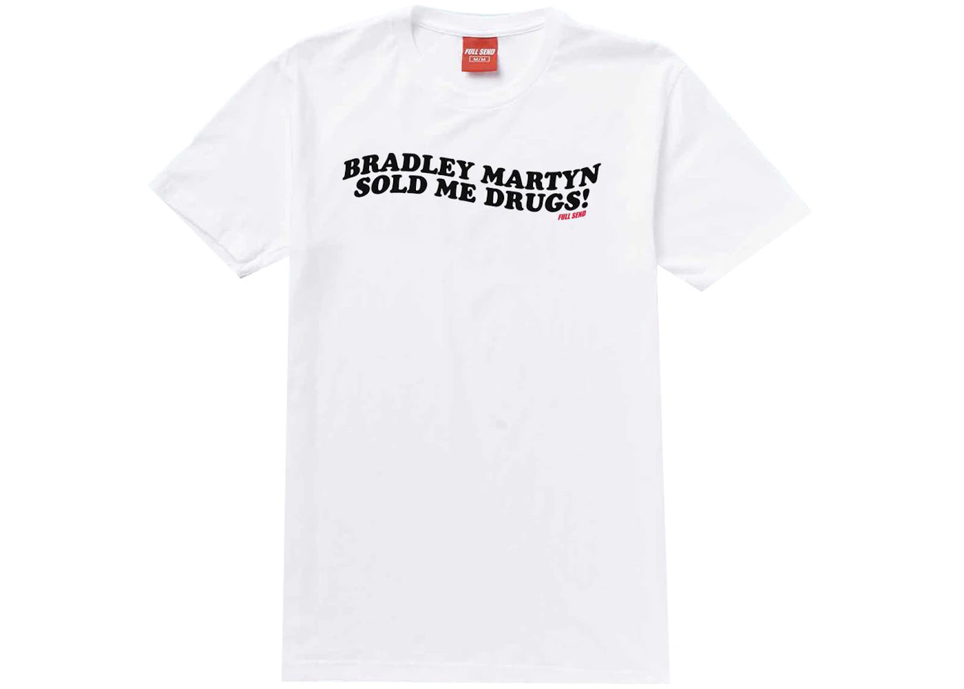 Full Send Bradley Martyn Sold Me Drugs Tee White