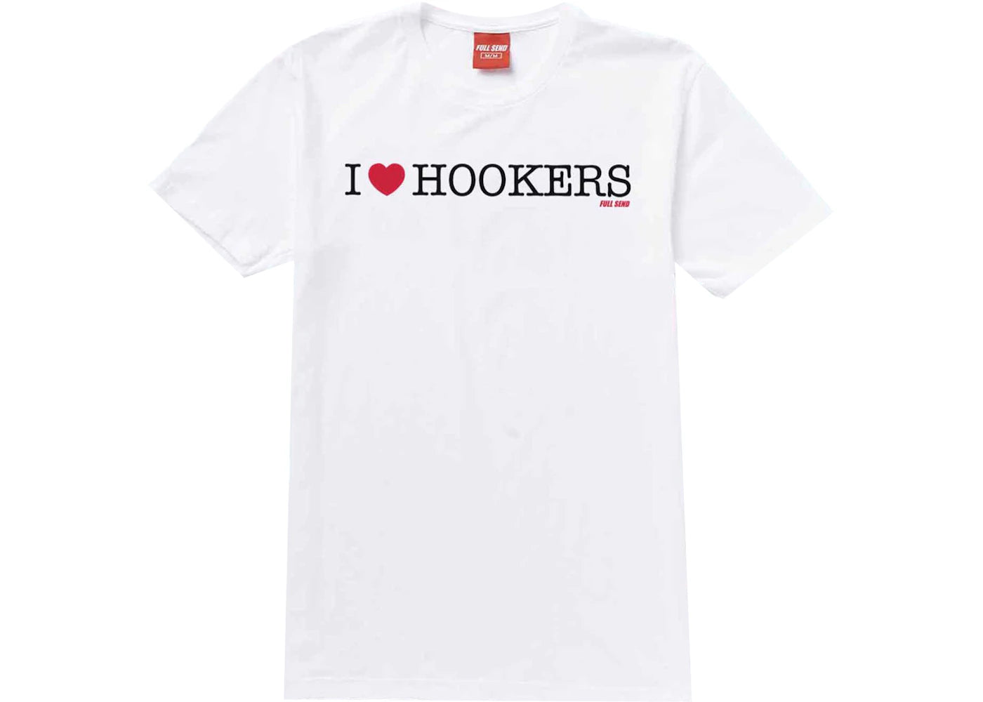 Full Send I Love Hookers Tee White