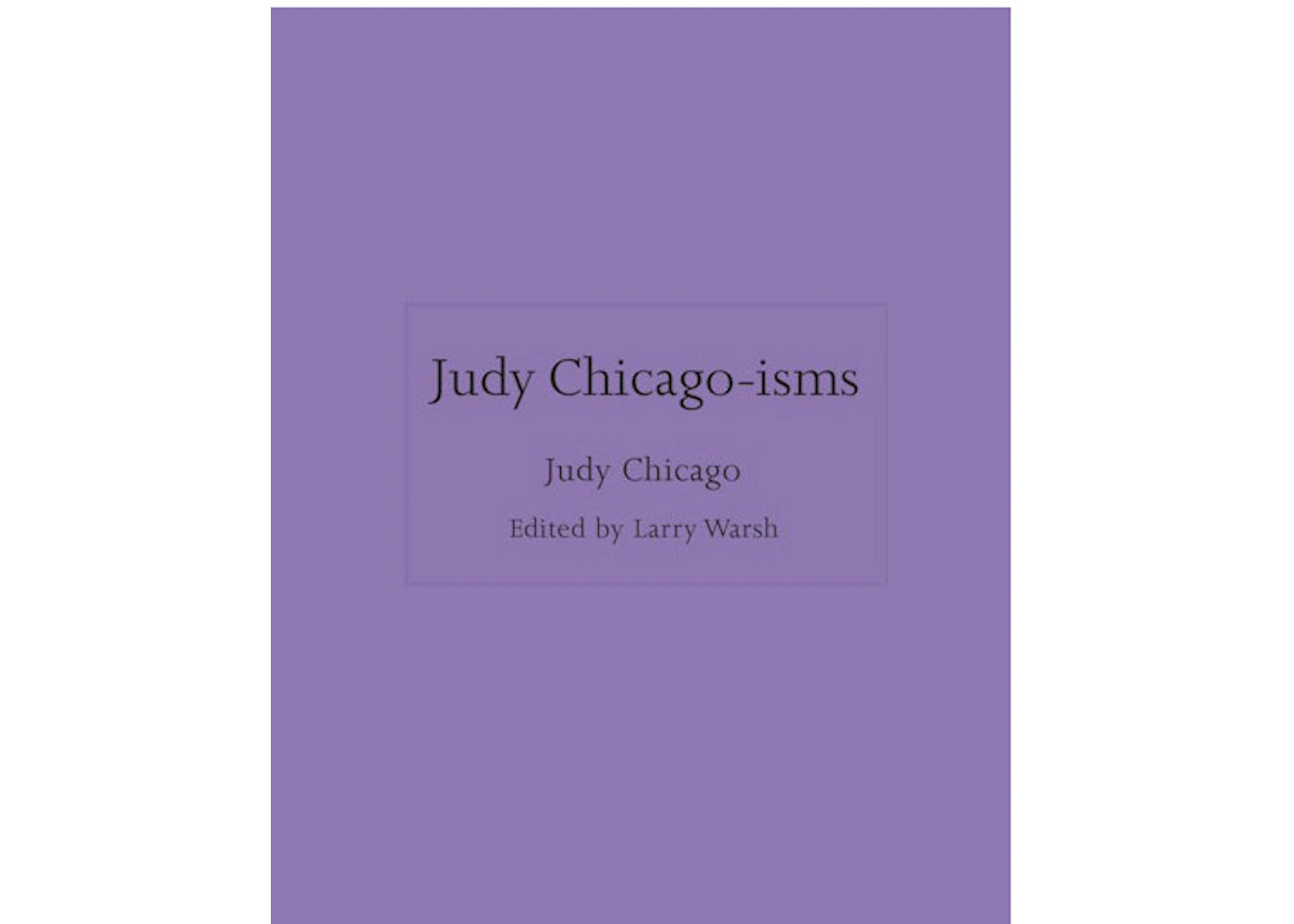Judy Chicago Judy Chicago-isms Book