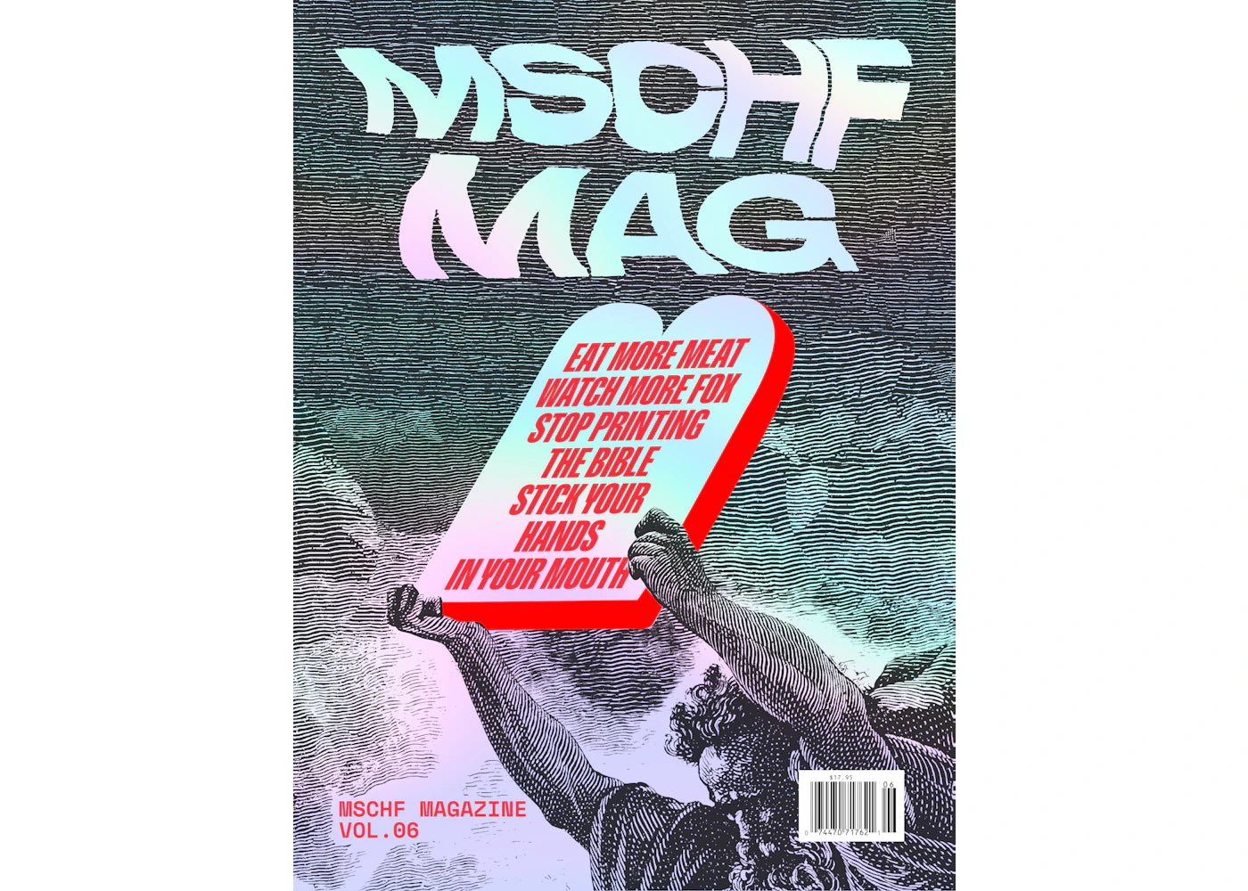 MSCHF MAG VOL 6: EAT MORE MEAT WATCH MORE FOX STOP PRINTING THE BIBLE STICK YOUR HANDS IN YOUR MOUTH