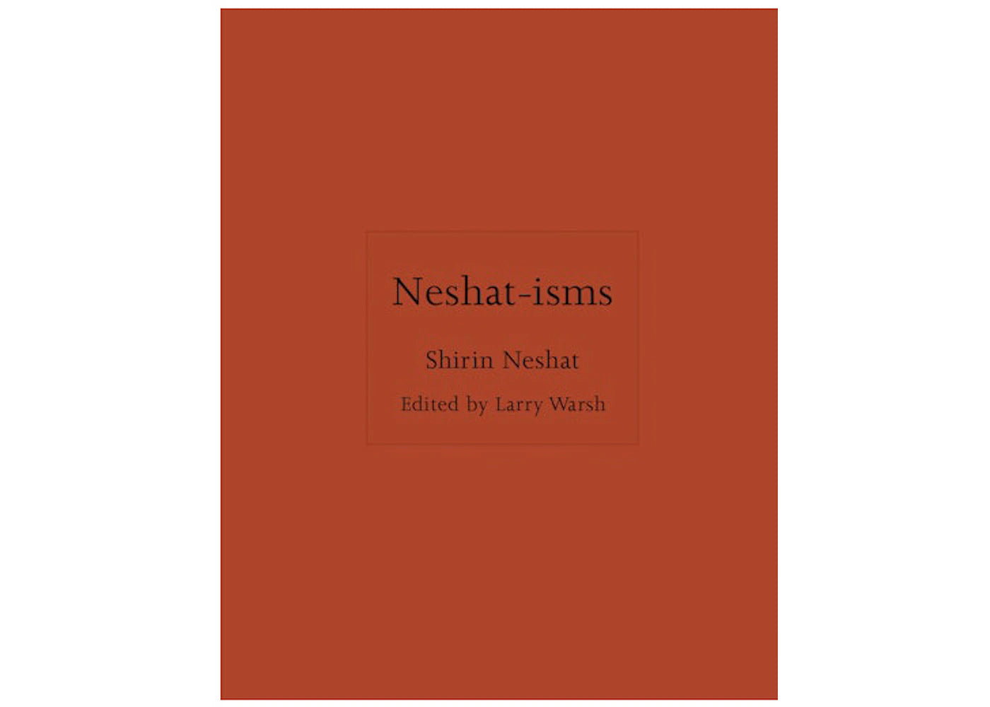 Shirin Neshat Neshat-isms Book
